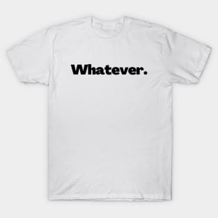 Whatever T-Shirt